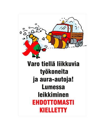Ettevaatust teel olevate ehitusmasinate ja sahaveokite suhtes! Lumes mängimine keelatud., Ibond, 400x600mm